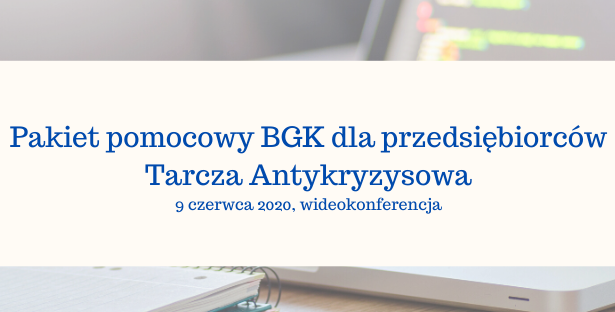 Bezpłatny webinar „Pakiet Pomocowy BGK. Tarcza antykryzysowa”